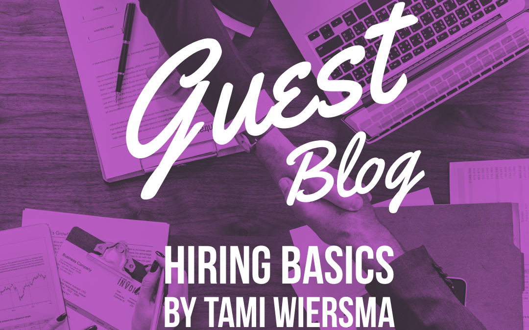 Guest Blog Hiring Basics by Tami Wiersma of Quad County, Inc